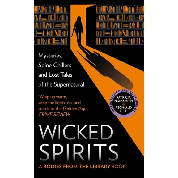 Bodies from the Library Book Wicked Spirits: Mysteries, Spine Chillers and Lost Tales of the Supernatural, (Hardcover)