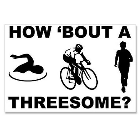 How About A Threesome Triathlon Sticker Decal (Swim Bike Run funny tri) Size: 3 x 5