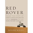 thumbnail image 1 of Red Rover: à l'Intérieur de l'Histoire de l'Exploration Spatiale Robotique, de la Genèse à la Curiosité du Mars Rover, 1 of 2