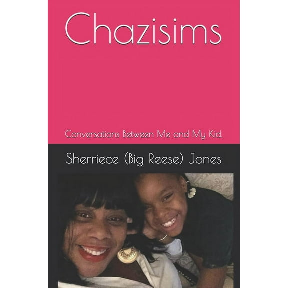 Chazisims: Conversations Between Me and My Kid. (Paperback)