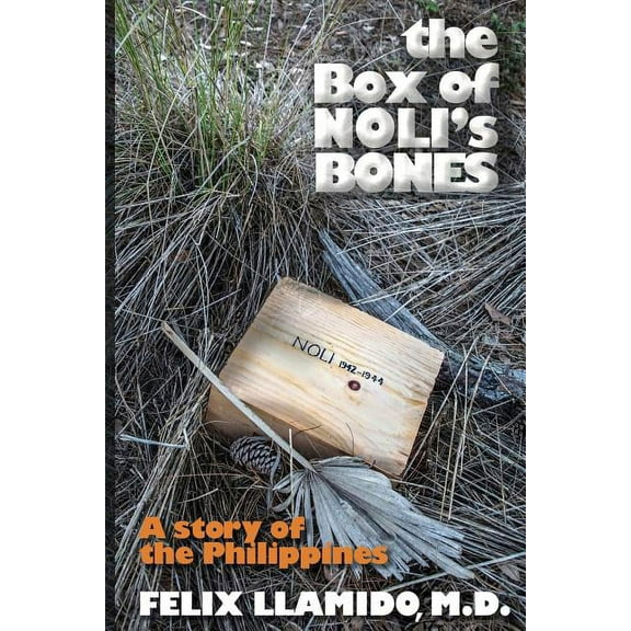 The Box of NOLI's Bones: A story of the Philippines (Paperback) by Felix Llamido M D