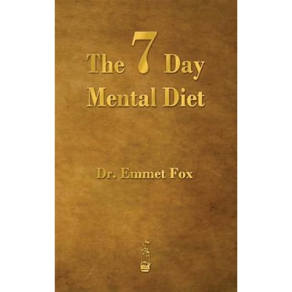 Pre-Owned The Seven Day Mental Diet: How to Change Your Life in a Week (Paperback) 1603865802 9781603865807