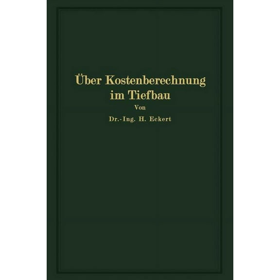 Über Kostenberechnung Im Tiefbau: Unter Besonderer Berücksichtigung Größerer Erdarbeiten, (Paperback)