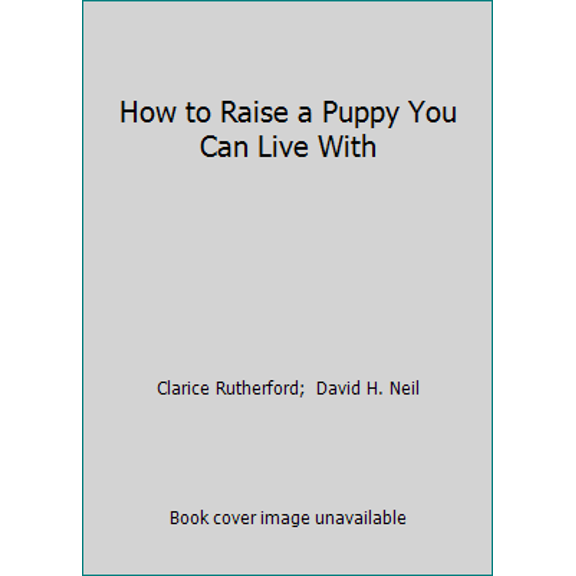 Pre-Owned How to Raise a Puppy You Can Live With (Hardcover) 1567314112 9781567314113
