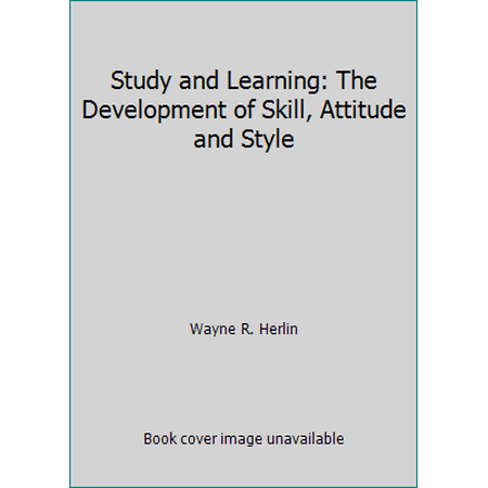 Study and Learning: The Development of Skill, Attitude and Style [Paperback - Used]