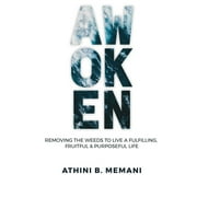 Awoken : Removing the weeds that stunt our growth to live a fruitful, fulfilling and purposeful life. (Paperback)