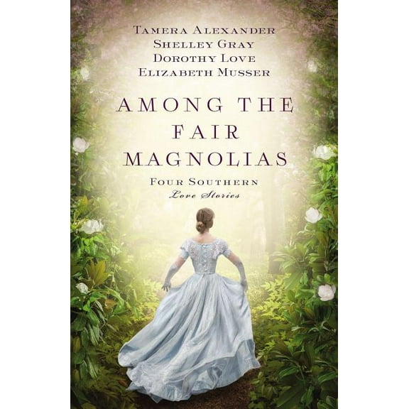 Among the Fair Magnolias: Four Southern Love Stories, (Paperback)