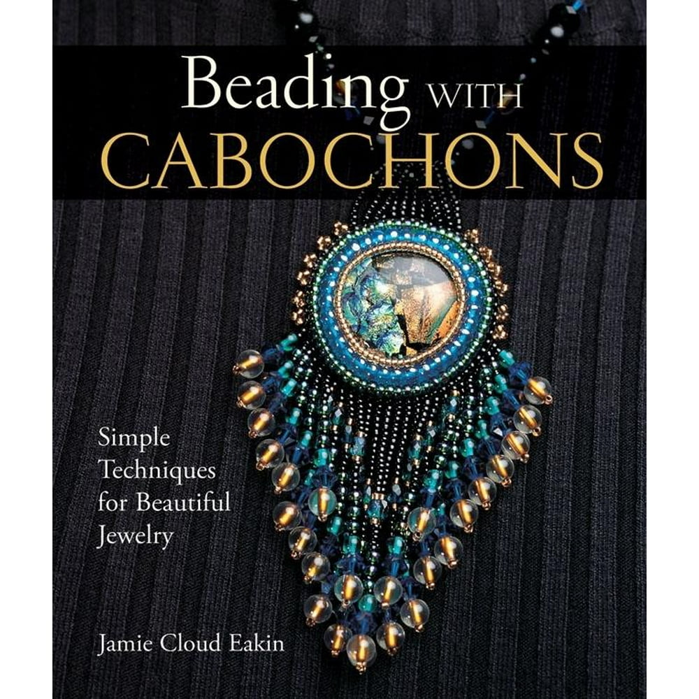Lark Jewelry Books Beading with Cabochons Simple Techniques for