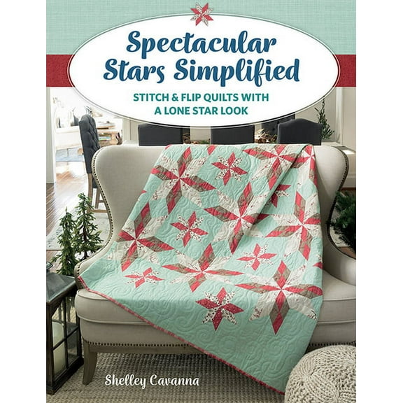 Spectacular Stars Simplified: Stitch & Flip Quilts with a Lone Star Look, (Paperback)