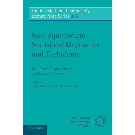 London Mathematical Society Lecture Note Non-Equilibrium Statistical Mechanics and Turbulence, Book 355, (Paperback)