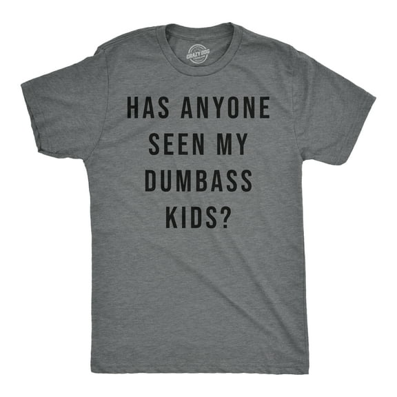 Mens Funny T Shirts Has Anyone Seen My Dumbass Kids Sarcastic Parent Tee Graphic Tees