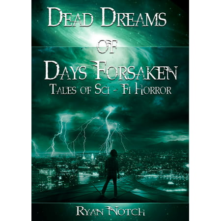 Dead Dreams of Days Forsaken: A Sci-Fi Horror Novel -