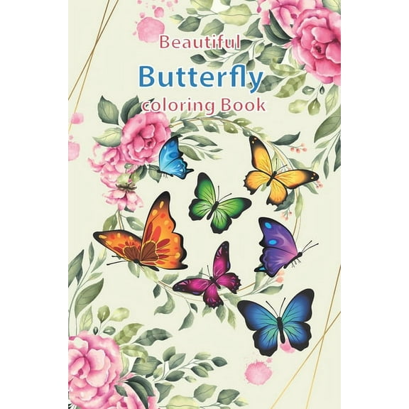 Beautiful Butterfly coloring book: New gift Butterfly coloring book for kids aged 2 - 12, size 6 x 9 inch, 120 pages (Paperback)