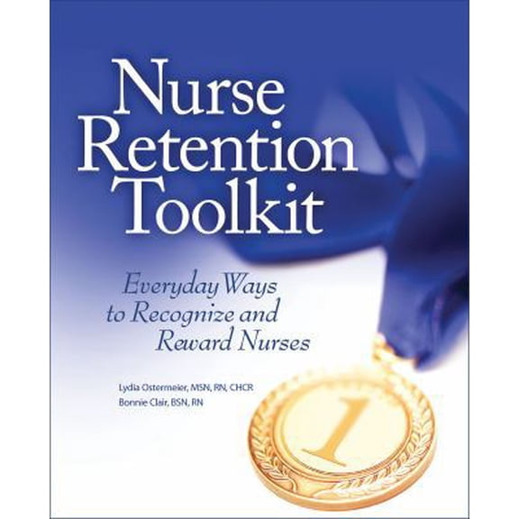 Pre-Owned Nurse Retention Toolkit: Everyday Ways to Recognize and Reward Nurses [With CDROM] (Paperback) 1601462441 9781601462442