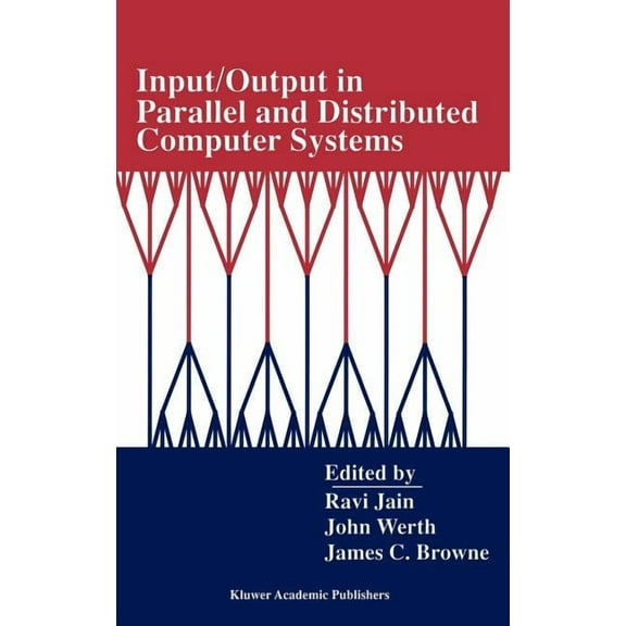The Springer International Engineering a Input/Output in Parallel and Distributed Computer Systems, Book 362, (Hardcover)
