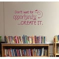 thumbnail image 2 of Don't Wait for Opportunity, Create It Motivational Vinyl Letters Art School Wall Decals Quote 23x12-Inch Berry, 2 of 4