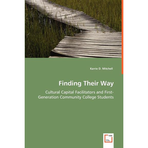 Finding Their Way - Cultural Capital Facilitators and First-Generation Community College Students, (Paperback)