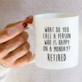 thumbnail image 6 of Funny Mug - A Person Who Is Happy O Moy Retired 11 Oz Ceramic Tea Coffee Mugs - Funny Sarcasm Inspirational Retirement Thank You gifts for him her friend coworker dad mom grandpa grandma, 6 of 6