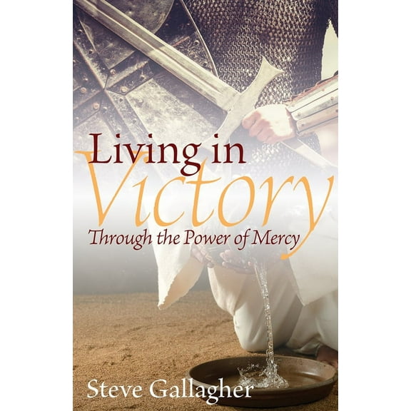 Living in Victory : Through the Power of Mercy (Paperback)