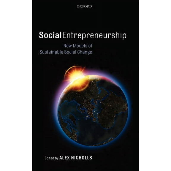 Social Entrepreneurship: New Models of Sustainable Social Change, (Hardcover)