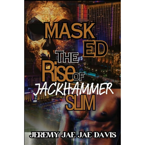 Masked: Jackhammer Slim Masked: The Rise Of Jackhammer Slim, Book 1, (Paperback)
