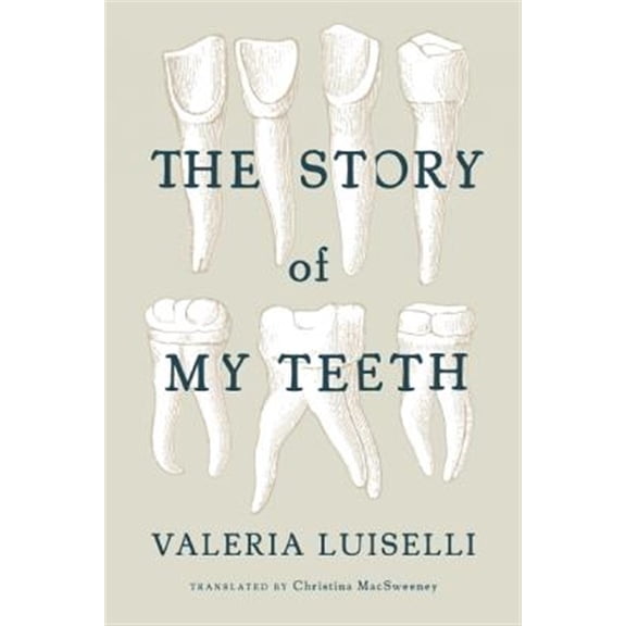 Pre-Owned The Story of My Teeth (Paperback) 1566894093 9781566894098