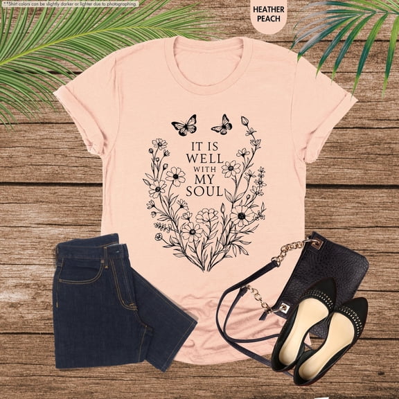 It Is Well With My Soul Shirt, Floral Christian Shirt, Bible Verse Shirt, Faith Shirt, Women Religious Shirt, Aesthetic Christian Girl Shirt All Size S-5Xl