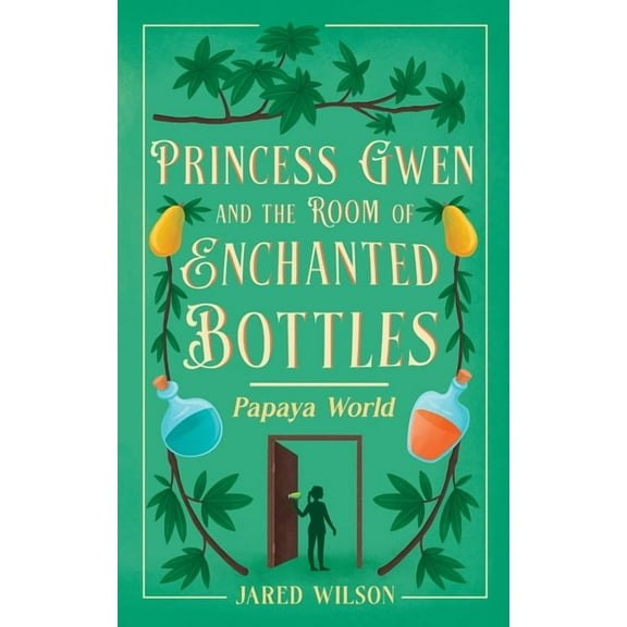 Princess Gwen and the Room of Enchanted Bottles: Papaya World, (Paperback)