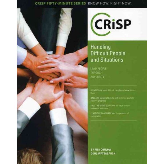 Pre-Owned Crisp Fifty-Minute Books (Paperback): Handling Difficult People and Situations : Lead People Through Adversity (Paperback)