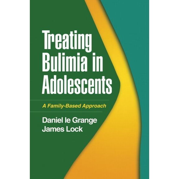 Treating Bulimia in Adolescents : A Family-Based Approach (Paperback)