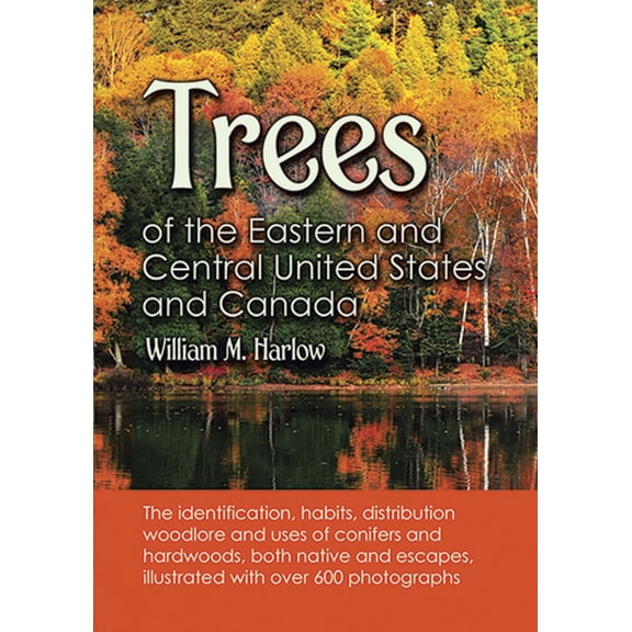 Trees of the Eastern and Central United States and Canada: The Identification, Habits, Distribution, Woodlore and Uses o, (Paperback)