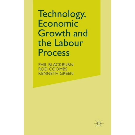 Technology, Economic Growth and the Labour Process, (Paperback)