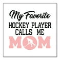 thumbnail image 1 of DistinctInk Custom Bumper Sticker - 6" x 6" Decorative Decal - White Background - My Favorite Hockey Player Calls Me Mom, 1 of 2