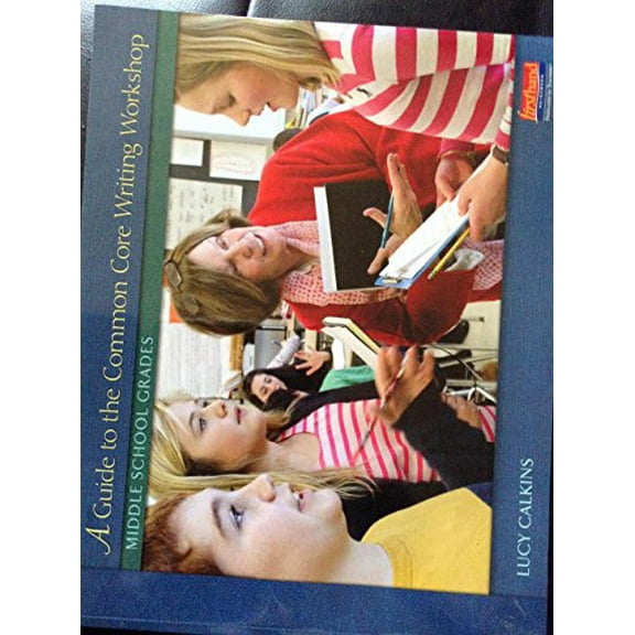 Pre-Owned Guide to the Common Core Writing Workshop, Middle School Grades (Paperback) 0325059543 9780325059549