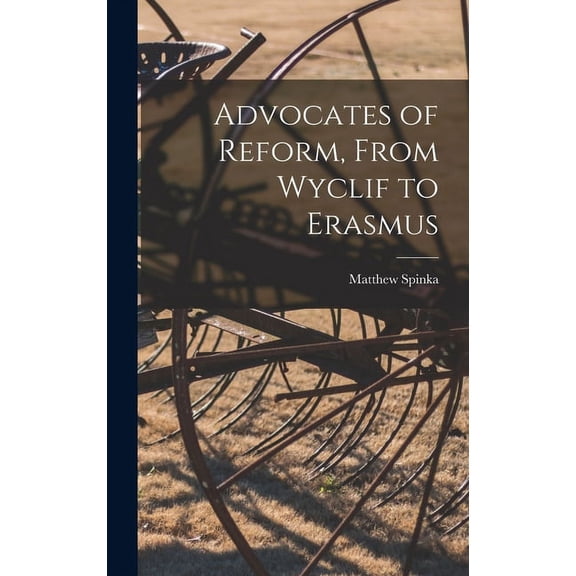 Advocates of Reform, From Wyclif to Erasmus, (Hardcover)