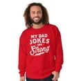 thumbnail image 5 of My Dad Jokes Are Strong Funny Fathers Men Big & Tall Sweatshirt Brisco Brands 3X, 5 of 6