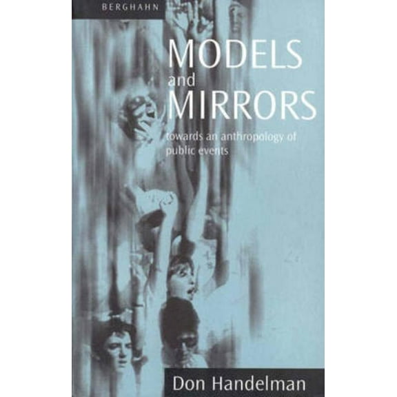 Models and Mirrors: Towards an Anthropology of Public Events, (Paperback)