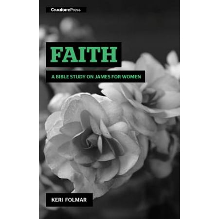 Faith : A Bible Study on James for Women