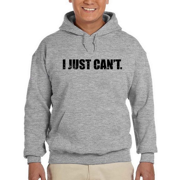 I Just Can't. Men Hoodie, Male XX-Large