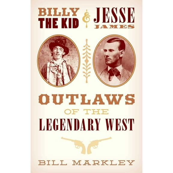 Billy the Kid and Jesse James: Outlaws of the Legendary West, (Paperback)