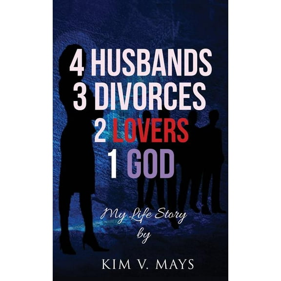 4 Husbands, 3 Divorces, 2 Lovers, 1 God: My Life Story! (Paperback)