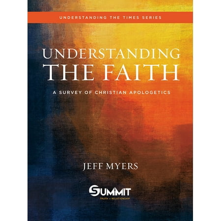 Understanding the Faith : A Survey of Christian (Best Christian Apologetics Websites)