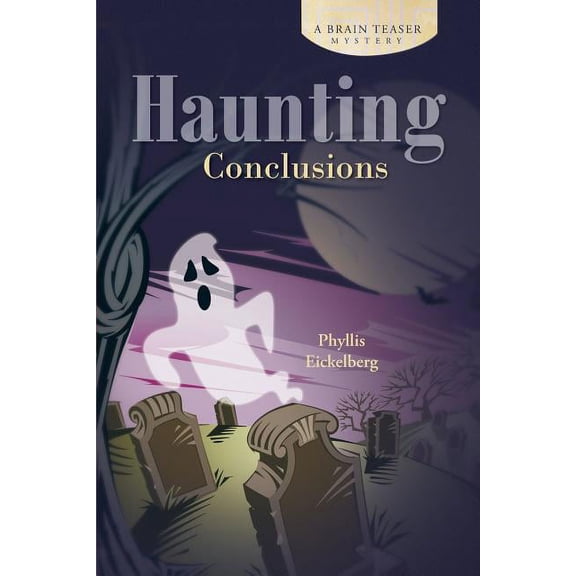 Haunting Conclusions : A Brain Teaser Mystery