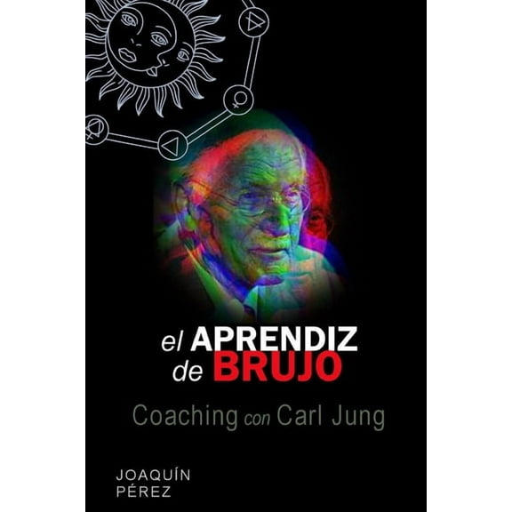 El Aprendiz de Brujo: Coaching con Carl Jung, (Paperback)