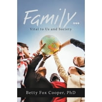 Family: Vital to Us and Society Paperback Betty Fox Cooper