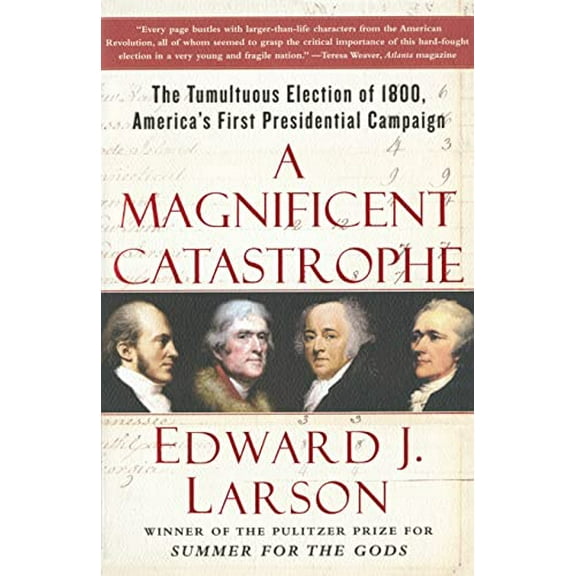 Pre-Owned A Magnificent Catastrophe: The Tumultuous Election of 1800, America's First Presidential Campaign (Paperback) by Edward J. Larson