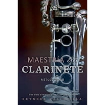 Clarinete Maestría en clarinete: Una Guía Completa para Aprender a Tocar, Book 1, (Paperback)