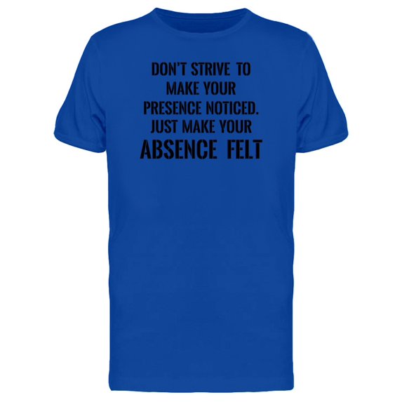 Just Make You Absence Felt Tee Men's -Image by Shutterstock