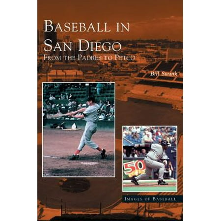 Baseball in San Diego : From the Padres to Petco