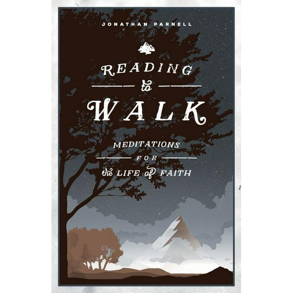 Reading to Walk: Meditations for the Life of Faith